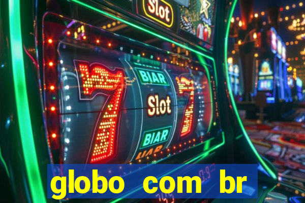 globo com br absolutamente noticias